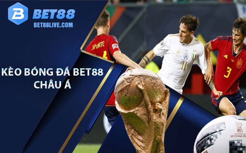 Kèo Bóng đá Bet88 châu Á 